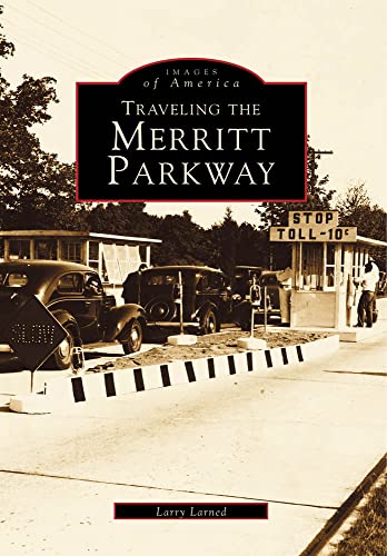 Imagen de archivo de Traveling the Merritt Parkway (Images of America) a la venta por ZBK Books