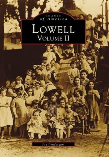 Lowell: Volume II (Images of America) - Pendergast, Jay