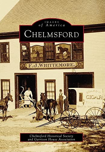 Chelmsford (Images of America) - Chelmsford Historical Society; Garrison House Association