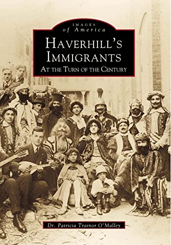 Stock image for Haverhill s Immigrants at the Turn of the Century for sale by Kennys Bookstore