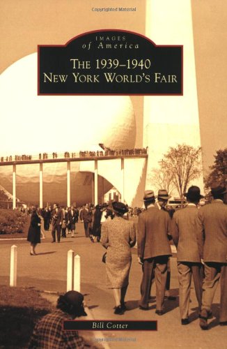 The 1939-1940 New York World's Fair (Images of America) (9780738565347) by Cotter, Bill