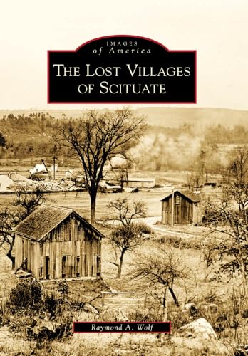The Lost Villages of Scituate (Images of America) (Images of America (Arcadia Publishing)).