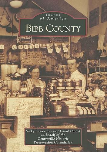 Bibb County (Images of America: Alabama) (9780738567297) by Clemmons, Vicky; Daniel, David; Centreville Historic Preservation Commission