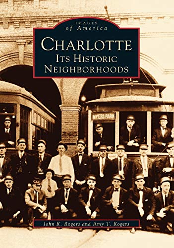9780738567372: Charlotte: Its Historic Neighborhoods (Images of America)