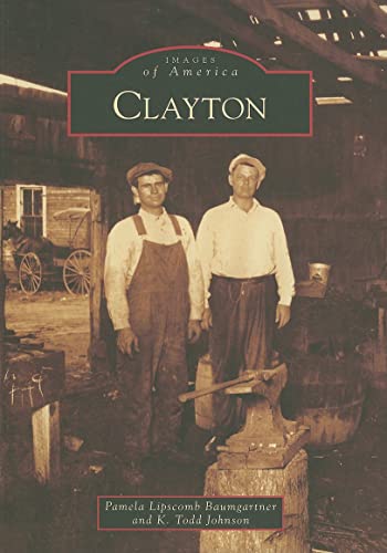 Clayton (Images of America: North Carolina) - Lipscomb Baumgartner, Pamela; Johnson, K. Todd