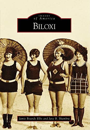 Biloxi (Images of America) - Bounds Ellis, Jamie; Shambra, Jane B.