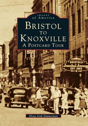 Beispielbild fr Bristol to Knoxville:: A Postcard Tour (Images of America) zum Verkauf von SecondSale