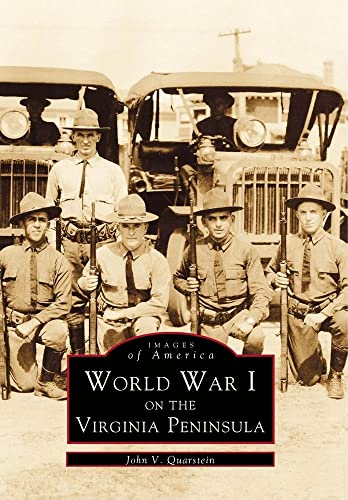 World War I on the Virginia Peninsula (Images of America) (9780738568867) by Quarstein, John V.