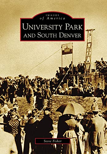 Imagen de archivo de University Park and South Denver (Images of America) a la venta por Goodwill of Colorado