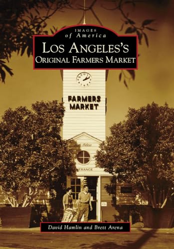 Beispielbild fr Los Angeles's Original Farmers Market (Images of America) zum Verkauf von Books From California