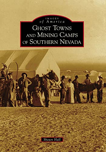 Beispielbild fr Ghost Towns and Mining Camps of Southern Nevada. (Images of America Series) zum Verkauf von Sara Armstrong - Books