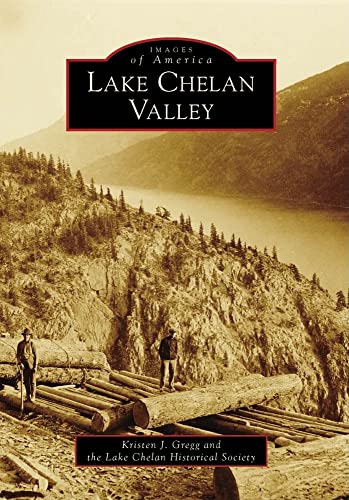 9780738570662: Lake Chelan Valley (Images of America)
