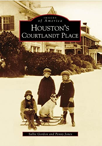 Stock image for Houston's Courtlandt Place (Images of America) for sale by Half Price Books Inc.