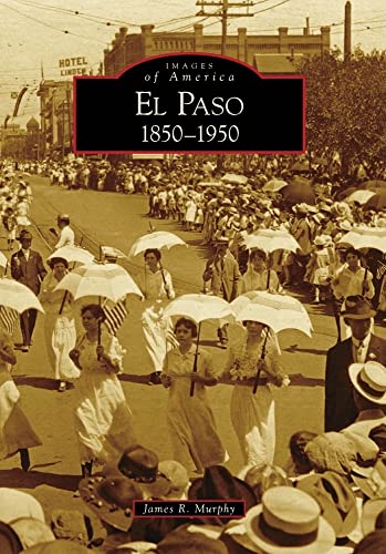 Beispielbild fr El Paso:: 1850-1950 (Images of America) zum Verkauf von BooksRun