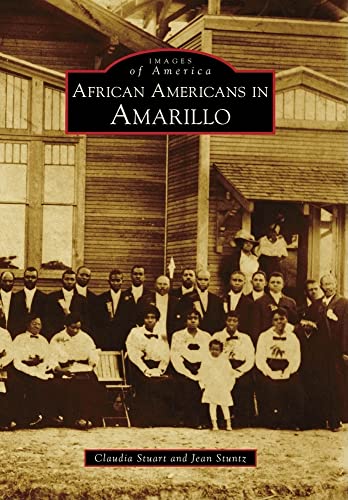 African Americans in Amarillo (Images of America) (9780738571287) by Stuart, Claudia; Stuntz, Jean
