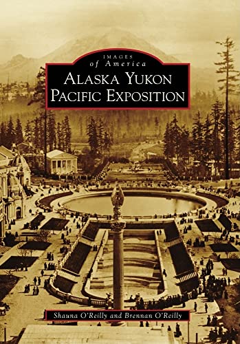 9780738571324: Alaska Yukon Pacific Exposition (Images of America)