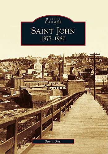 Stock image for Saint John: 1877-1980 (Historic Canada) for sale by WorldofBooks