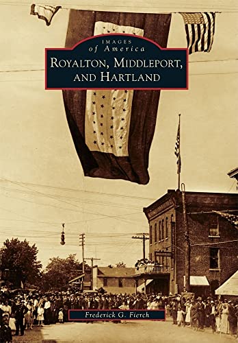 9780738572383: Royalton, Middleport, and Hartland (Images of America)