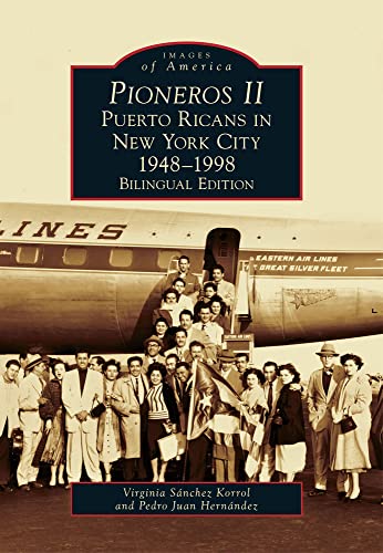 Stock image for Pioneros II: Puerto Ricans in New York City 1948-1998 (Images of America) (English, Spanish and English Edition) for sale by Book Deals