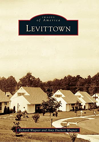 Levittown (Images of America) (9780738572765) by Wagner, Richard; Duckett Wagner, Amy