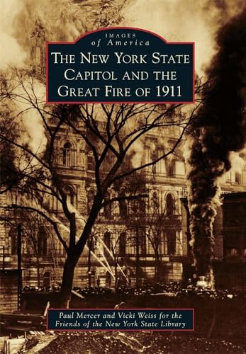 Imagen de archivo de The New York State Capitol and the great fire of 1911. (Images of America) a la venta por Hammer Mountain Book Halls, ABAA