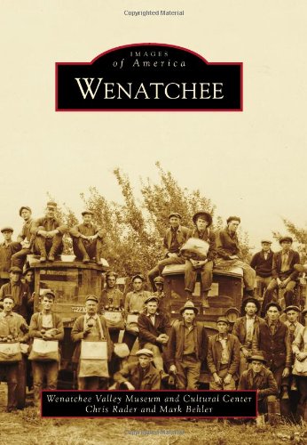 Beispielbild fr Wenatchee (Images of America) zum Verkauf von Seattle Goodwill