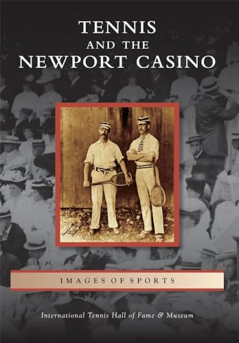 Imagen de archivo de Tennis and the Newport Casino (Images of Sports) a la venta por SecondSale