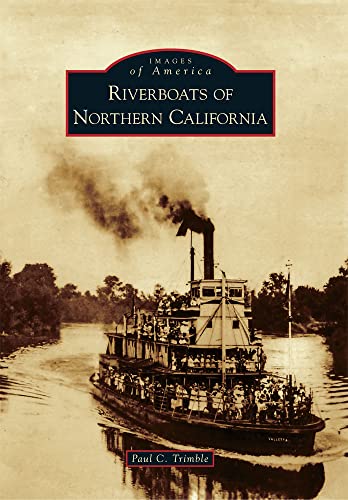 Stock image for Riverboats of Northern California (Images of America) for sale by HPB-Red