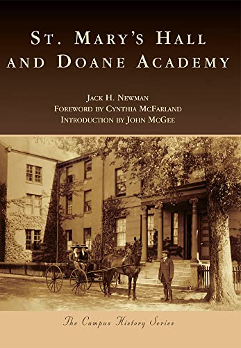 St. Mary's Hall and Doane Academy (Campus History) (9780738576718) by Newman, Jack H.; McFarland, Cynthia; McGee, John