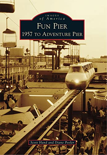 Stock image for Fun Pier: 1957 to Adventure Pier (Images of America) for sale by New Legacy Books