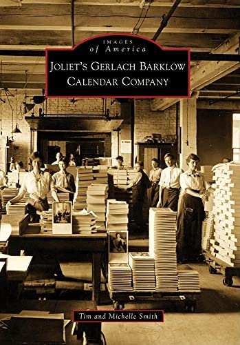 Joliet's Gerlach Barklow Calendar Company (Images of America) (9780738577265) by Smith, Tim; Smith, Michelle