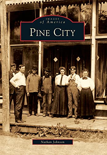 Pine City (Images of America) (9780738577401) by Johnson, Nathan