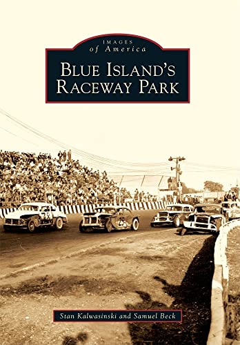Beispielbild fr BLUE ISLAND'S RACEWAY PARK [Images of America] zum Verkauf von Riverow Bookshop
