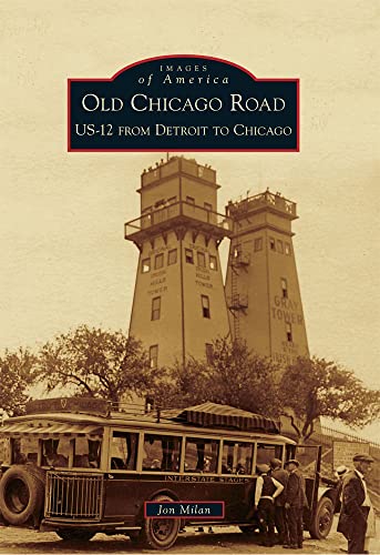 Imagen de archivo de Old Chicago Road: US-12 from Detroit to Chicago (Images of America) a la venta por HPB-Diamond