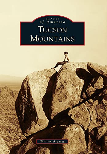 Imagen de archivo de Tucson Mountains (Images of America) a la venta por Friends of  Pima County Public Library