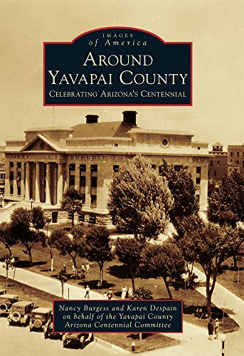 Beispielbild fr Around Yavapai County: Celebrating Arizona's Centennial (Images of America) zum Verkauf von SecondSale