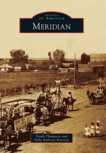 Imagen de archivo de Meridian (Images of America) (Images of America (Arcadia Publishing)) a la venta por Idaho Youth Ranch Books