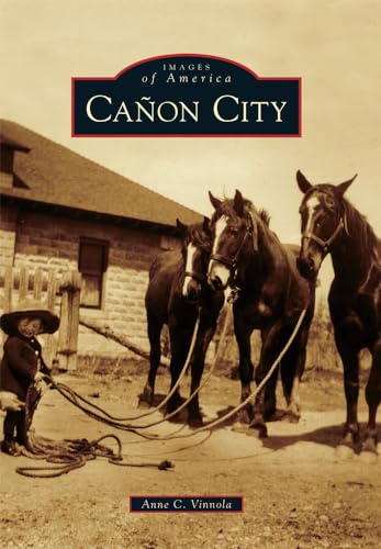 Stock image for Cañon City (Images of America) for sale by Dream Books Co.