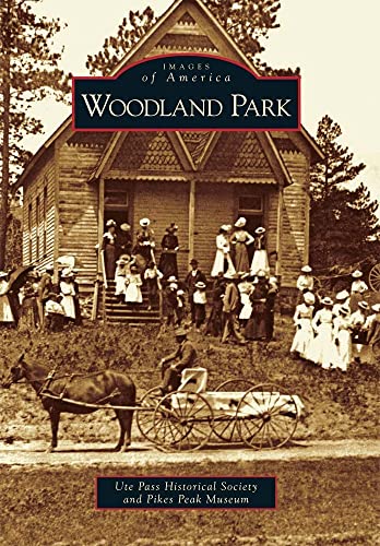 Stock image for Woodland Park (Images of America) for sale by Goodwill of Colorado