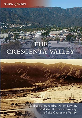 Imagen de archivo de The Crescenta Valley (Then and Now) [Paperback] Newcombe, Robert; Lawler, Mike and Historical Society of the Crescenta Valley a la venta por RareCollectibleSignedBooks