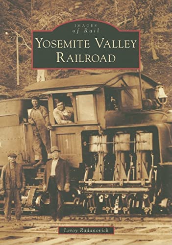 Yosemite Valley Railroad (Images of Rail)