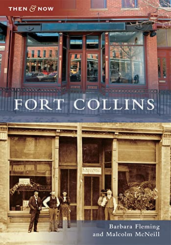 9780738581248: Fort Collins (Then and Now)