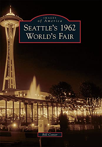 Imagen de archivo de Seattles 1962 Worlds Fair (Images of America) a la venta por New Legacy Books