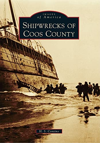 Stock image for Shipwrecks of Coos County (Images of America) for sale by The Oregon Room - Well described books!