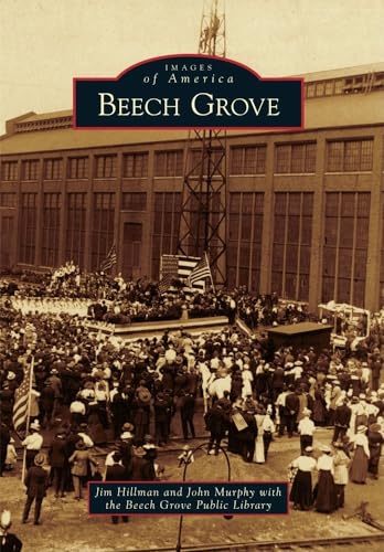 Beech Grove (Images of America) (9780738583570) by Hillman, Jim; Murphy, John