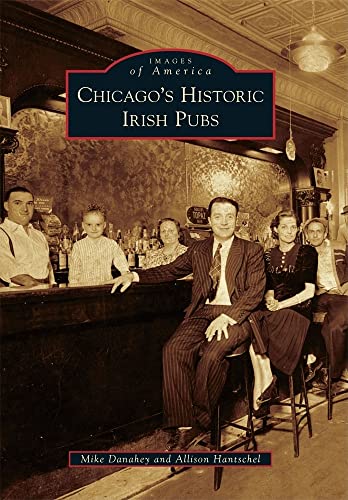 9780738583914: Chicago's Historic Irish Pubs (Images of America)