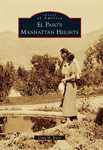 Stock image for El Paso's Manhattan Heights (Images of America) for sale by Half Price Books Inc.