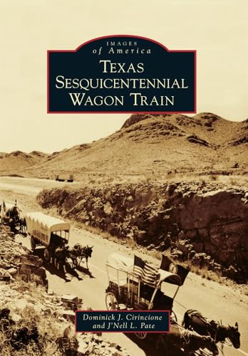 Stock image for Texas Sesquicentennial Wagon Train (Images of America) for sale by Half Price Books Inc.