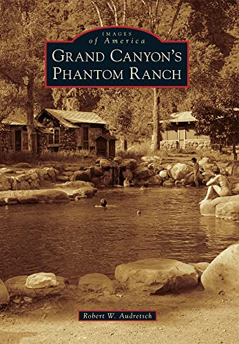 Stock image for Grand Canyon's Phantom Ranch (Images of America) for sale by Bookmans