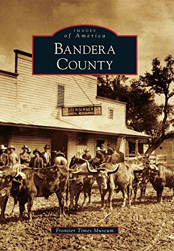 Imagen de archivo de Bandera County a la venta por ThriftBooks-Dallas